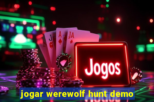 jogar werewolf hunt demo